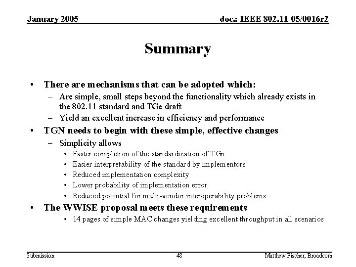 January 2005 doc. : IEEE 802. 11 -05/0016 r 2 Summary • There are