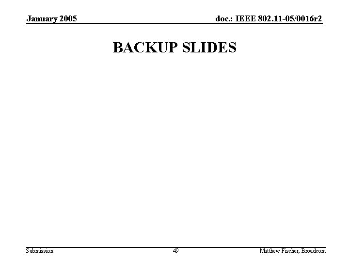 January 2005 doc. : IEEE 802. 11 -05/0016 r 2 BACKUP SLIDES Submission 49