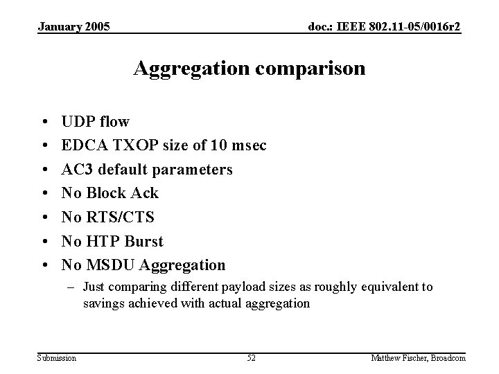 January 2005 doc. : IEEE 802. 11 -05/0016 r 2 Aggregation comparison • •