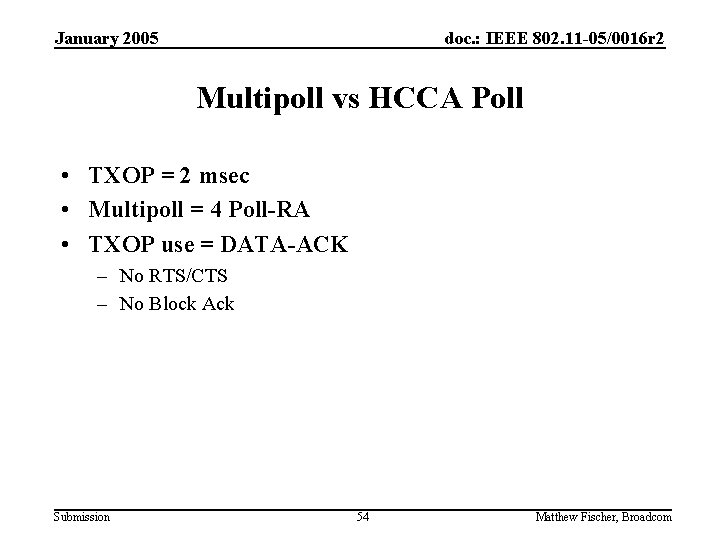 January 2005 doc. : IEEE 802. 11 -05/0016 r 2 Multipoll vs HCCA Poll