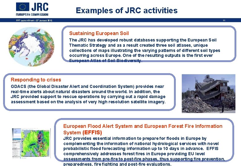 Examples of JRC activities FP 7 Launch Event – 27 January 2012 11 Sustaining
