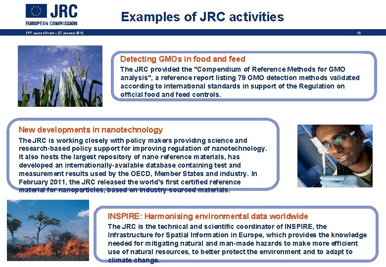 Examples of JRC activities FP 7 Launch Event – 27 January 2012 12 Detecting