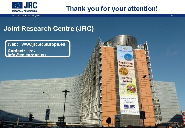 Thank you for your attention! FP 7 Launch Event – 27 January 2012 Joint