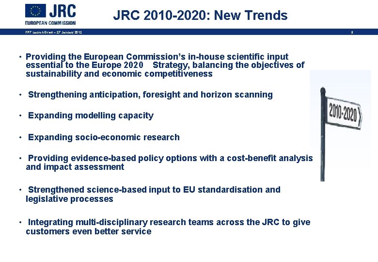 JRC 2010 -2020: New Trends FP 7 Launch Event – 27 January 2012 •