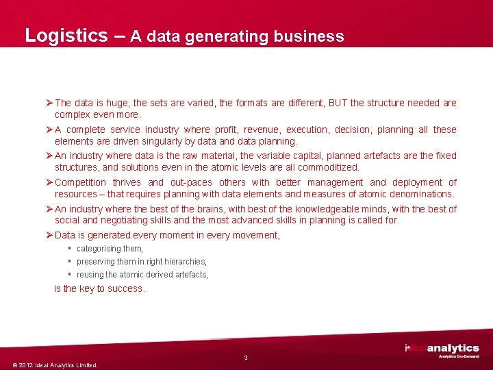 Logistics – A data generating business Ø The data is huge, the sets are