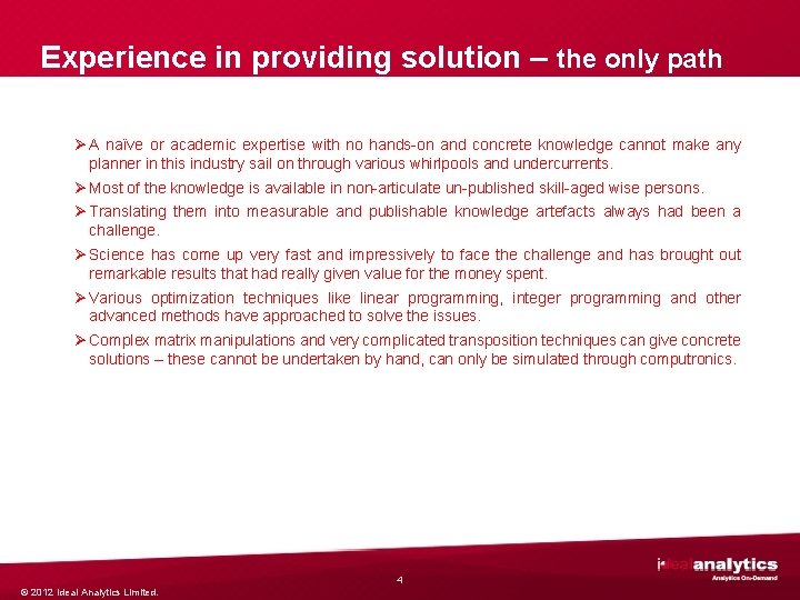 Experience in providing solution – the only path Ø A naïve or academic expertise