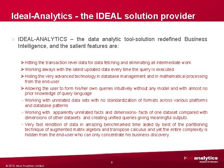 Ideal-Analytics - the IDEAL solution provider IDEAL-ANALYTICS – the data analytic tool-solution redefined Business