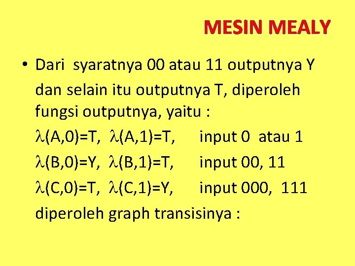 MESIN MEALY • Dari syaratnya 00 atau 11 outputnya Y dan selain itu outputnya
