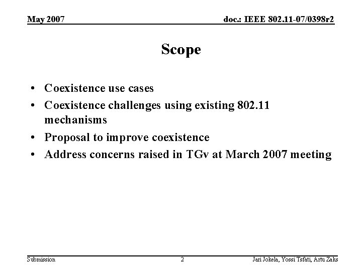 May 2007 doc. : IEEE 802. 11 -07/0398 r 2 Scope • Coexistence use