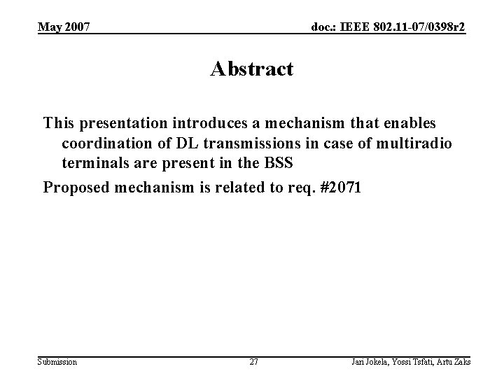 May 2007 doc. : IEEE 802. 11 -07/0398 r 2 Abstract This presentation introduces