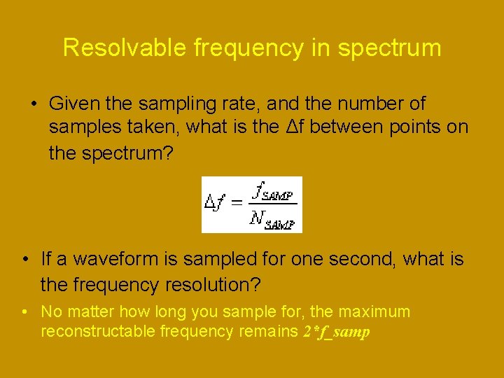 Resolvable frequency in spectrum • Given the sampling rate, and the number of samples