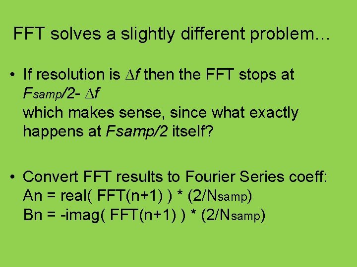 FFT solves a slightly different problem… • If resolution is ∆f then the FFT