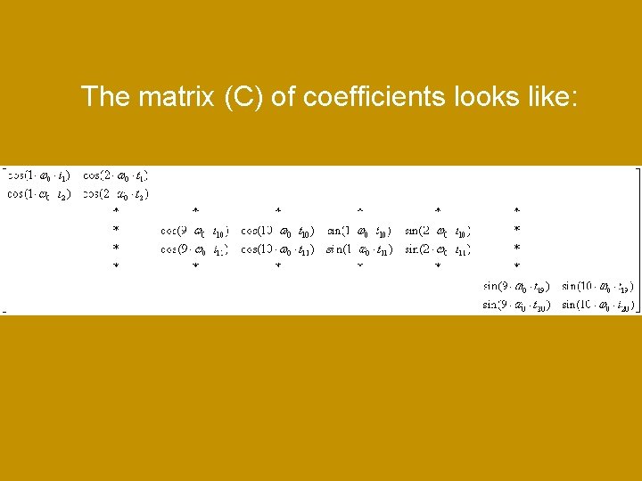 The matrix (C) of coefficients looks like: 