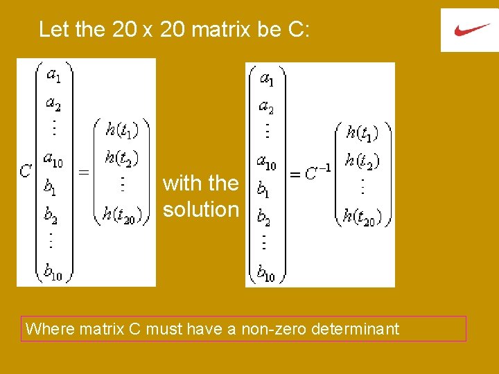 Let the 20 x 20 matrix be C: with the solution Where matrix C