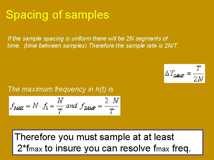 Spacing of samples If the sample spacing is uniform there will be 2 N