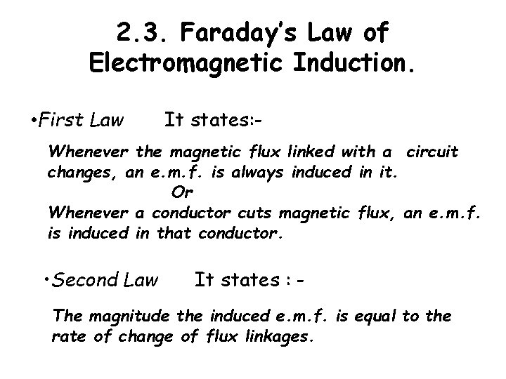 2. 3. Faraday’s Law of Electromagnetic Induction. • First Law It states: - Whenever