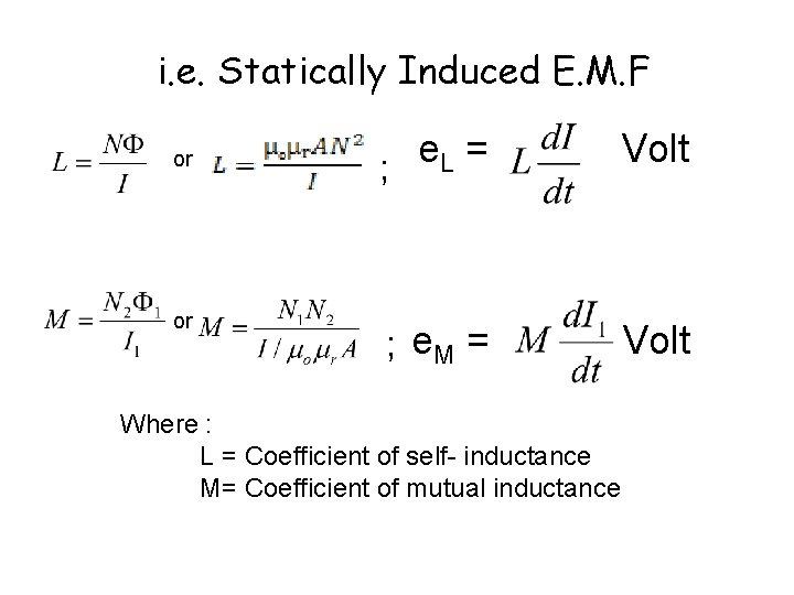 i. e. Statically Induced E. M. F or or e = L ; Volt