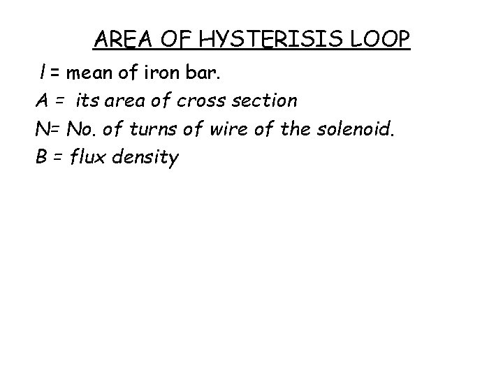 AREA OF HYSTERISIS LOOP l = mean of iron bar. A = its area