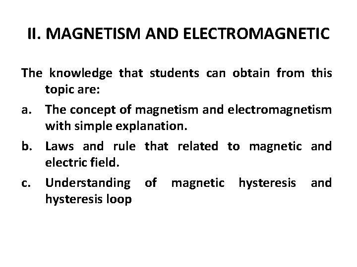 II. MAGNETISM AND ELECTROMAGNETIC The knowledge that students can obtain from this topic are: