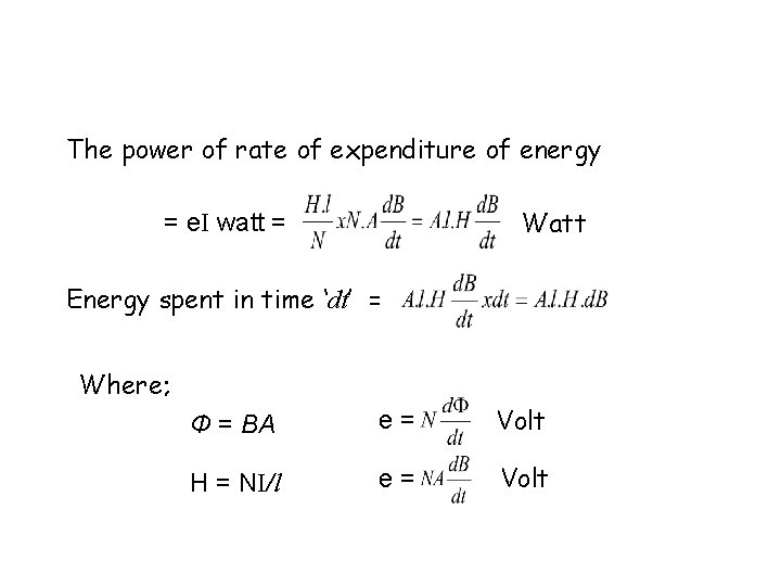 The power of rate of expenditure of energy Watt = e. I watt =