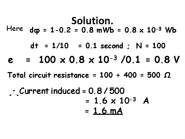 Solution. Here dф = 1 -0. 2 = 0. 8 m. Wb = 0.