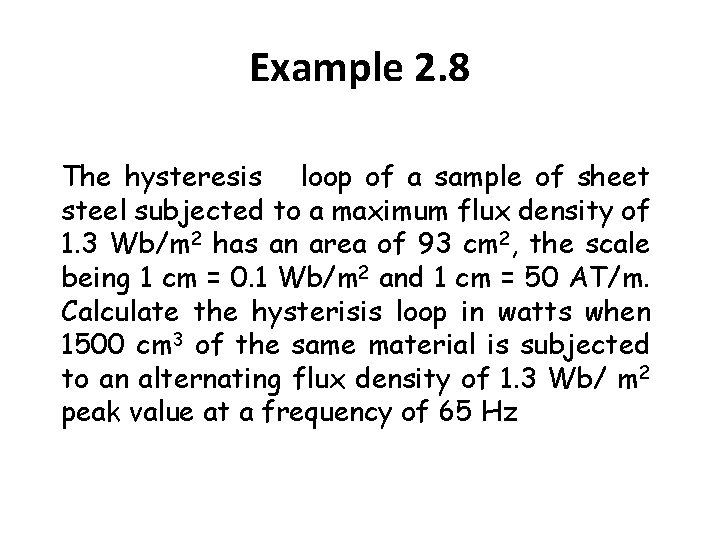 Example 2. 8 The hysteresis loop of a sample of sheet steel subjected to