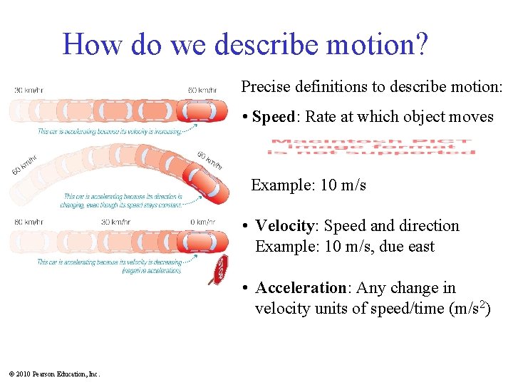 How do we describe motion? Precise definitions to describe motion: • Speed: Rate at