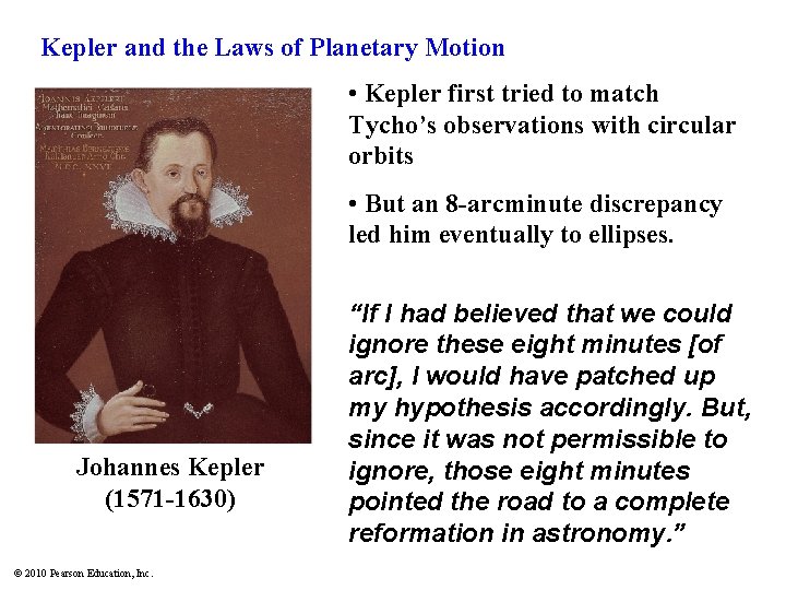 Kepler and the Laws of Planetary Motion • Kepler first tried to match Tycho’s