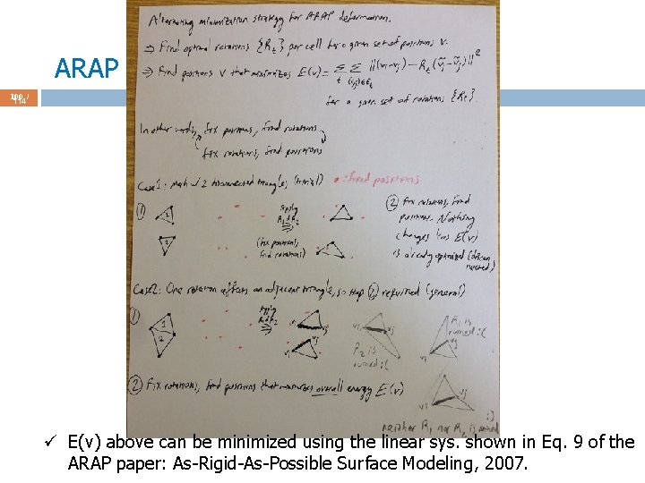 ARAP Energy 100 / 114 ü E(v) above can be minimized using the linear