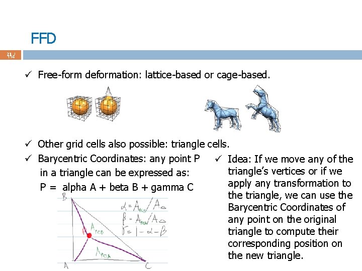 FFD 21 / 114 ü Free-form deformation: lattice-based or cage-based. ü Other grid cells