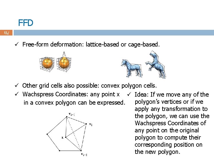 FFD 22 / 114 ü Free-form deformation: lattice-based or cage-based. ü Other grid cells