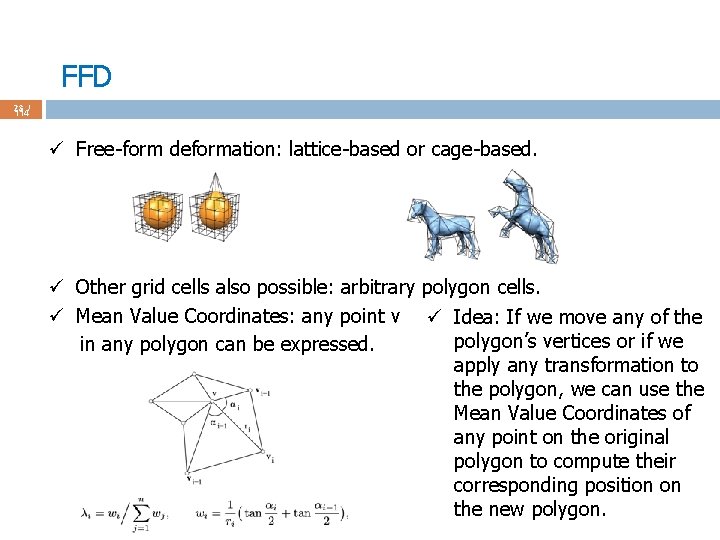 FFD 23 / 114 ü Free-form deformation: lattice-based or cage-based. ü Other grid cells