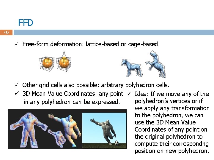 FFD 24 / 114 ü Free-form deformation: lattice-based or cage-based. ü Other grid cells