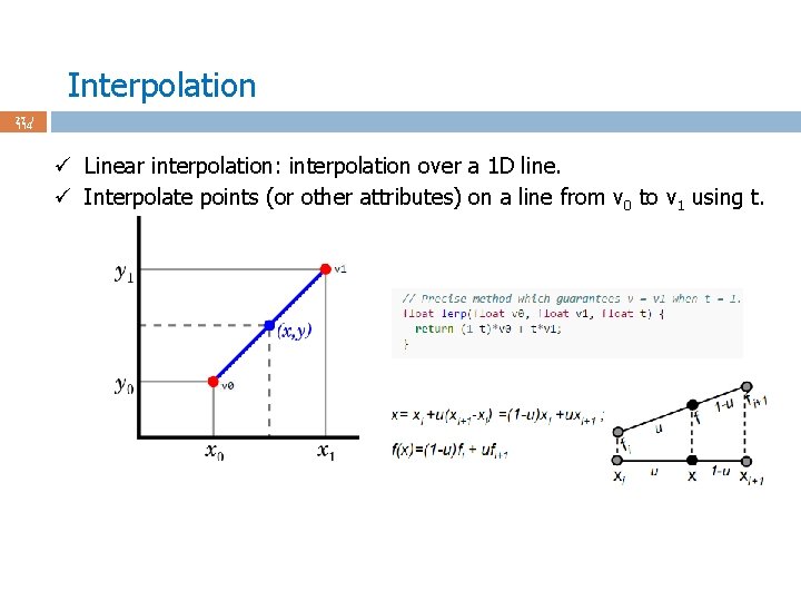 Interpolation 27 / 114 ü Linear interpolation: interpolation over a 1 D line. ü
