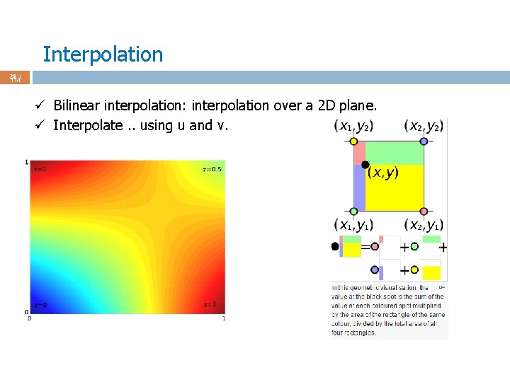 Interpolation 28 / 114 ü Bilinear interpolation: interpolation over a 2 D plane. ü