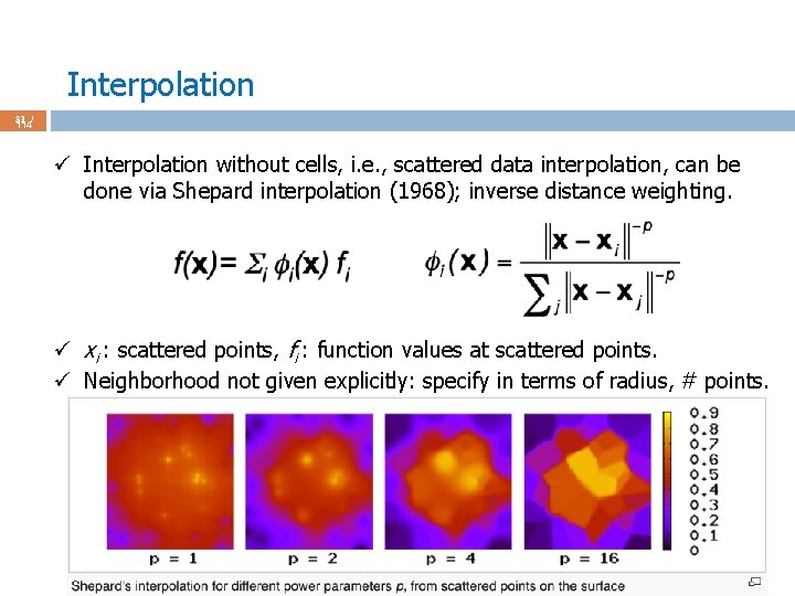 Interpolation 31 / 114 ü Interpolation without cells, i. e. , scattered data interpolation,