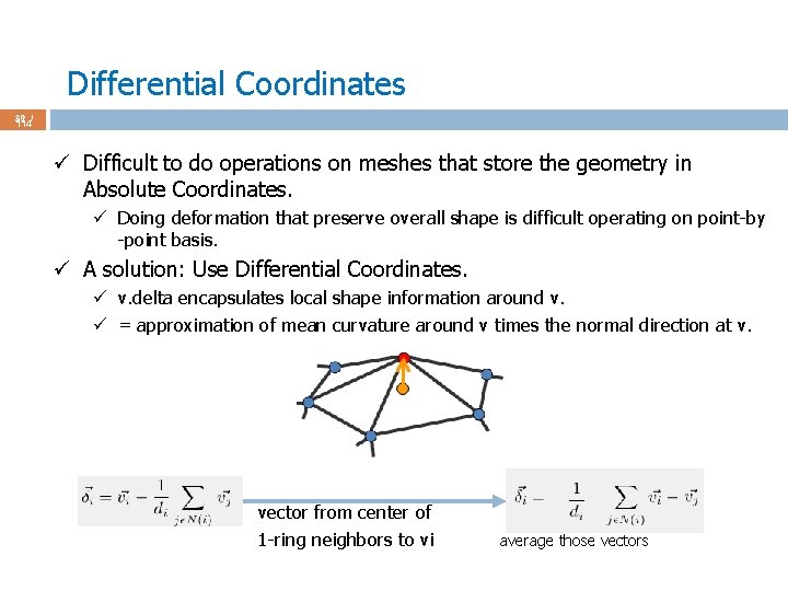 Differential Coordinates 39 / 114 ü Difficult to do operations on meshes that store