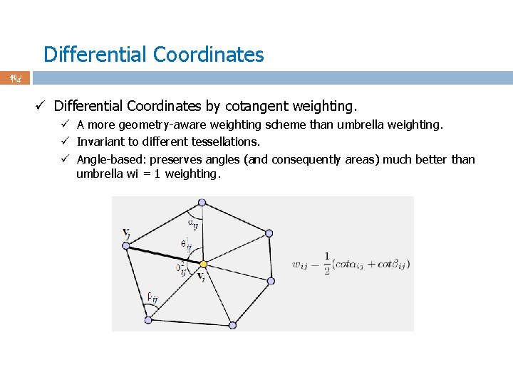Differential Coordinates 40 / 114 ü Differential Coordinates by cotangent weighting. ü A more
