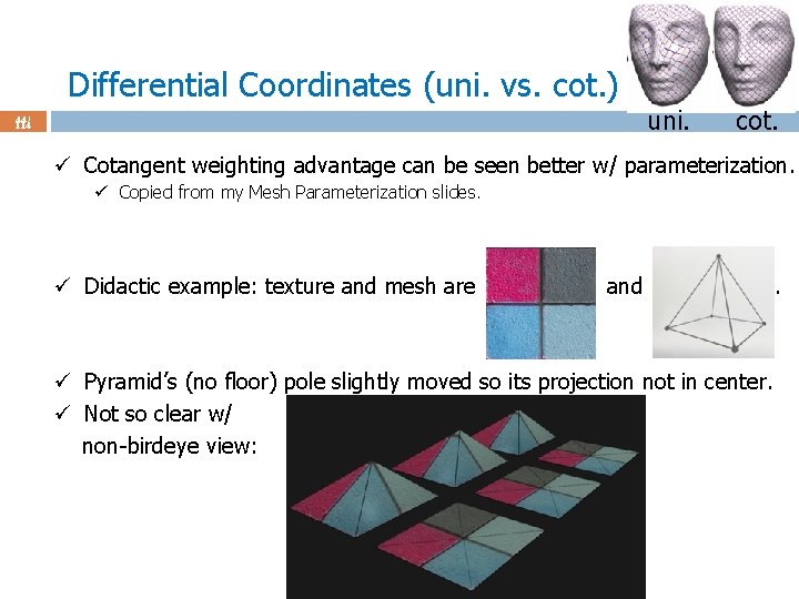 Differential Coordinates (uni. vs. cot. ) uni. 44 / 114 cot. ü Cotangent weighting