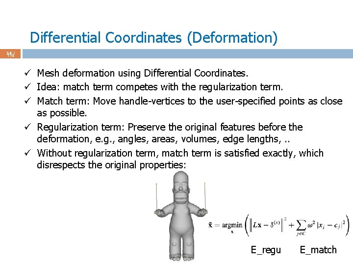 Differential Coordinates (Deformation) 54 / 114 ü Mesh deformation using Differential Coordinates. ü Idea: