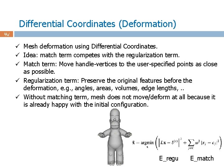 Differential Coordinates (Deformation) 55 / 114 ü Mesh deformation using Differential Coordinates. ü Idea:
