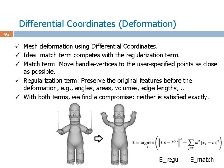 Differential Coordinates (Deformation) 56 / 114 ü Mesh deformation using Differential Coordinates. ü Idea: