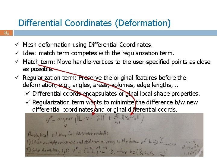 Differential Coordinates (Deformation) 57 / 114 ü Mesh deformation using Differential Coordinates. ü Idea: