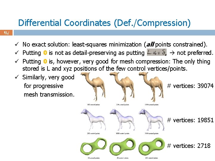 Differential Coordinates (Def. /Compression) 62 / 114 ü No exact solution: least-squares minimization (all