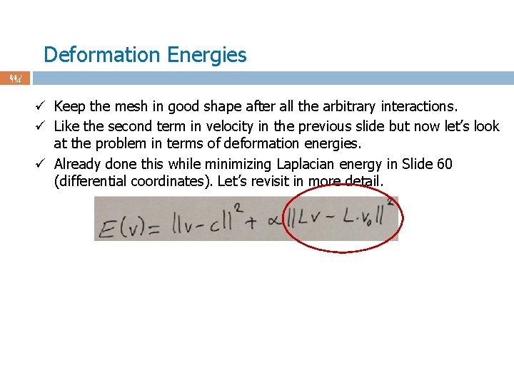 Deformation Energies 84 / 114 ü Keep the mesh in good shape after all