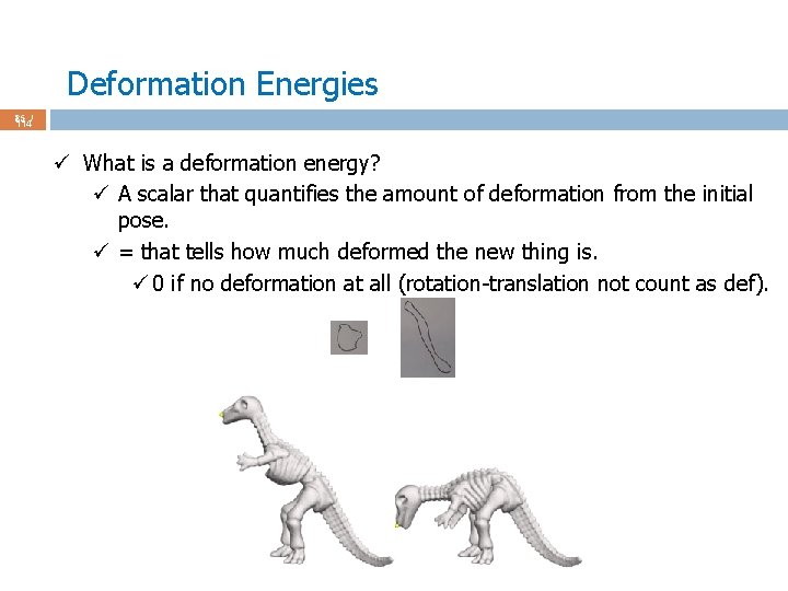 Deformation Energies 85 / 114 ü What is a deformation energy? ü A scalar