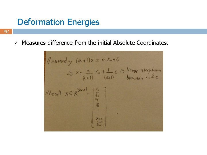 Deformation Energies 90 / 114 ü Measures difference from the initial Absolute Coordinates. 