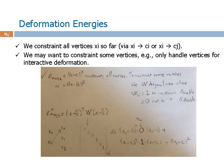 Deformation Energies 93 / 114 ü We constraint all vertices xi so far (via