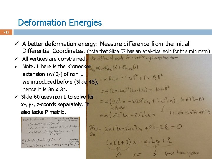 Deformation Energies 94 / 114 ü A better deformation energy: Measure difference from the