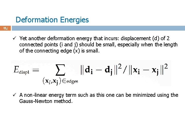 Deformation Energies 96 / 114 ü Yet another deformation energy that incurs: displacement (d)